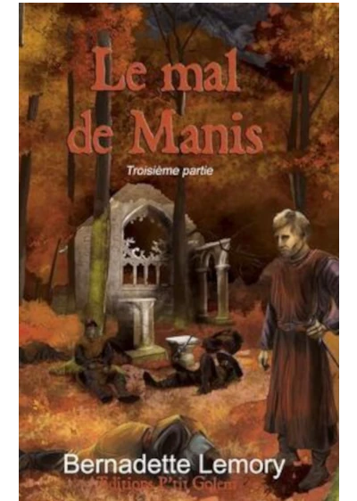 Bernadette Lemory - Le mal de Manis - Tome 3