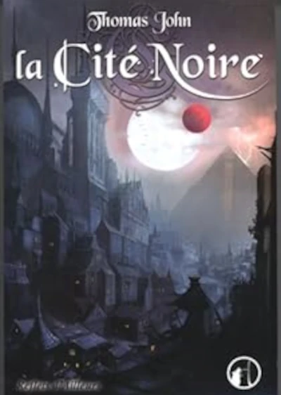 Lunardente - Tome 1 - La cité noire - Thomas John