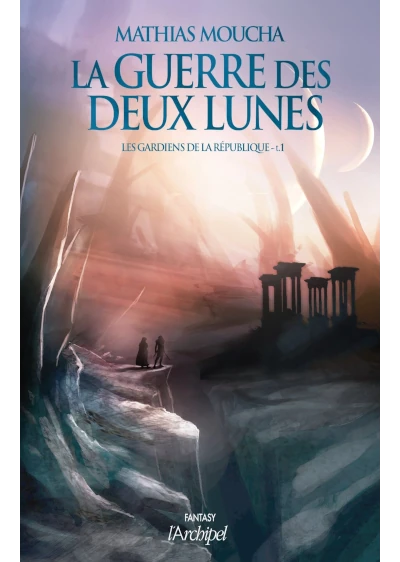 Mathias MOUCHA - La guerre des 2 lunes - Tome 1 - Les gardiens de la république